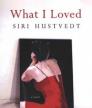 What I Loved<br />photo credit: sirihustvedt.net